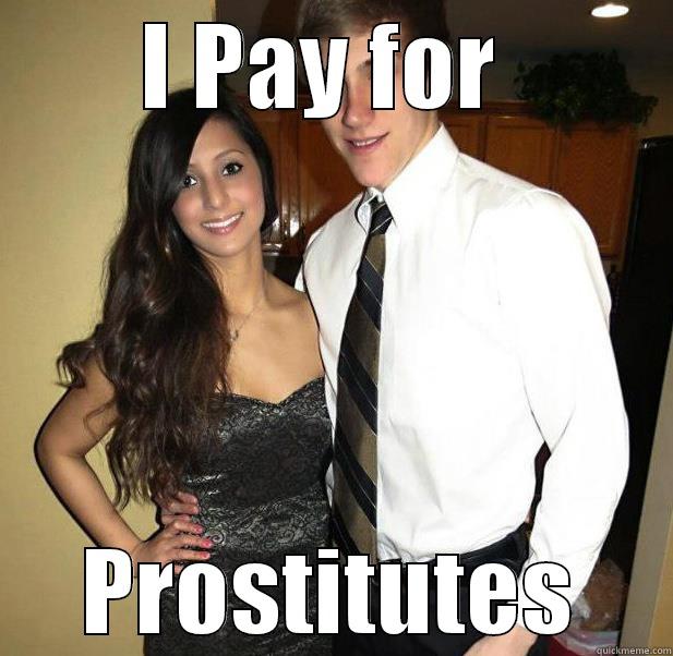 I PAY FOR  PROSTITUTES Misc