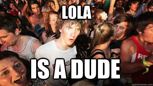 LOLA IS A DUDE  Sudden Clarity Clarence