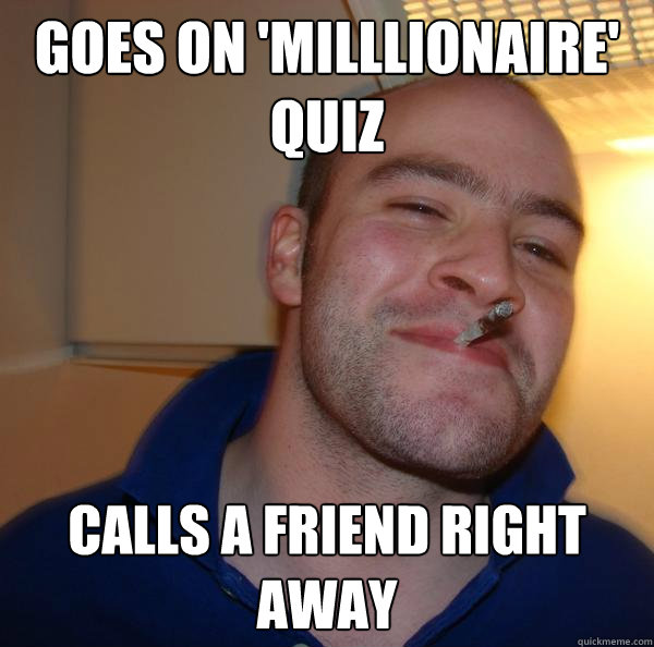 Goes on 'MIlllionaire' quiz Calls a friend right away - Goes on 'MIlllionaire' quiz Calls a friend right away  Misc