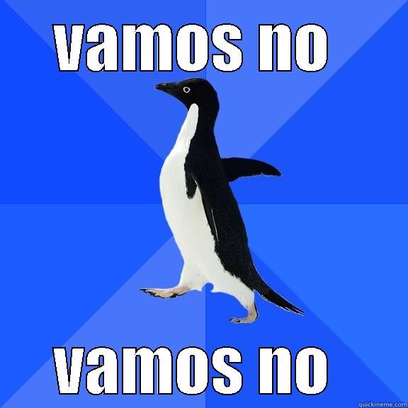 VAMOS NO  VAMOS NO  Socially Awkward Penguin