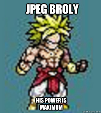Jpeg broly His power is maximum  JPEG Broly