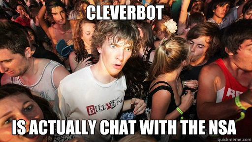 Cleverbot Is actually chat with the NSA - Cleverbot Is actually chat with the NSA  Sudden Clarity Clarence