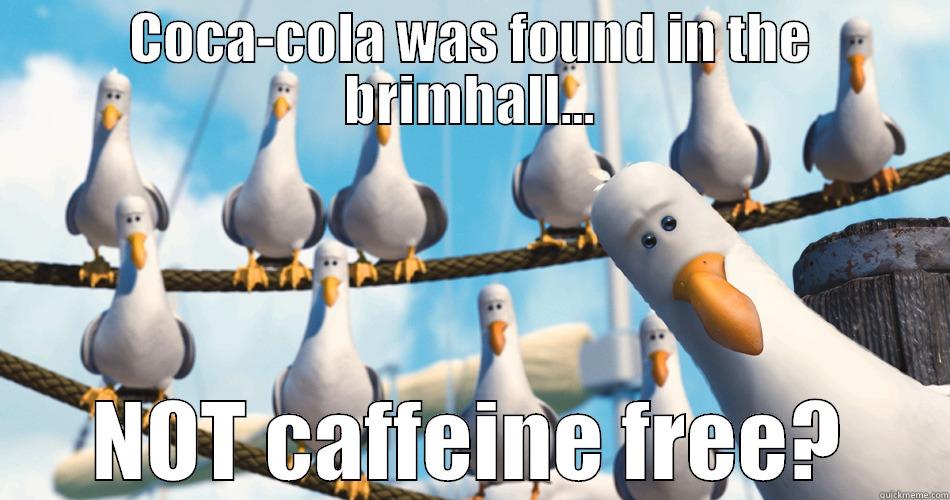 Caffeine at BYU - COCA-COLA WAS FOUND IN THE BRIMHALL... NOT CAFFEINE FREE? Misc