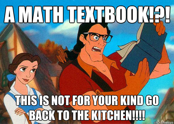 A MATH textbook!?! This is not for your kind go back to the kitchen!!!!  Hipster Gaston 2