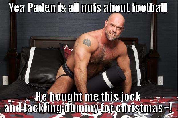 YEA PADEN IS ALL NUTS ABOUT FOOTBALL HE BOUGHT ME THIS JOCK AND TACKLING DUMMY FOR CHRISTMAS~! Gorilla Man