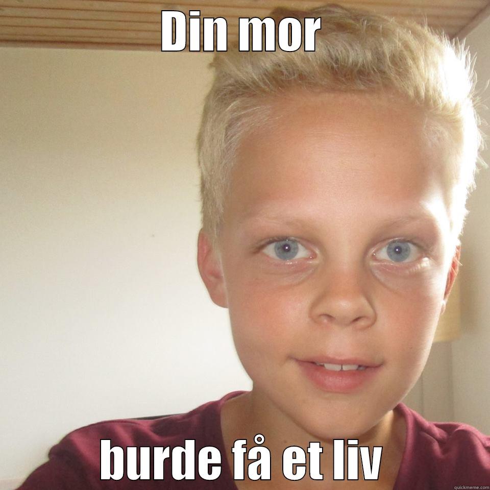 DIN MOR BURDE FÅ ET LIV Misc