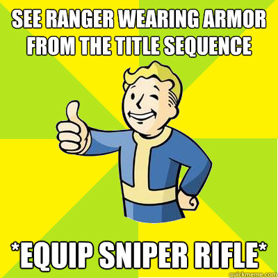 See ranger wearing armor from the title sequence *equip sniper rifle*  Fallout new vegas