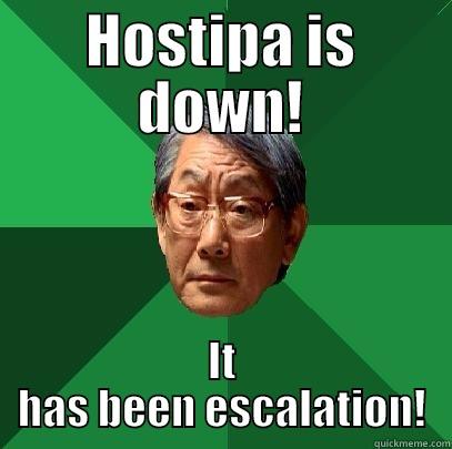 HOSTIPA IS DOWN! IT HAS BEEN ESCALATION! High Expectations Asian Father