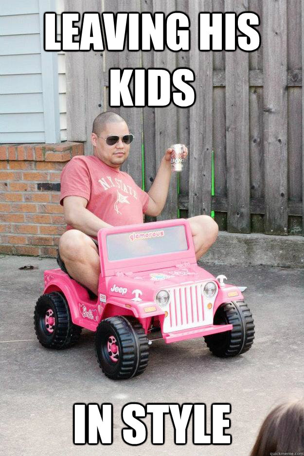 leaving his kids  in style - leaving his kids  in style  drunk dad