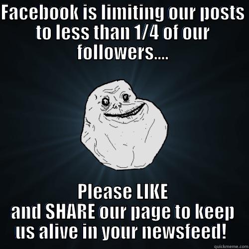 Facebook is at it again!!! Grrr.... - FACEBOOK IS LIMITING OUR POSTS TO LESS THAN 1/4 OF OUR FOLLOWERS.... PLEASE LIKE AND SHARE OUR PAGE TO KEEP US ALIVE IN YOUR NEWSFEED! HTTPS://WWW.FACEBOOK.COM/PCINJ.ORG Forever Alone