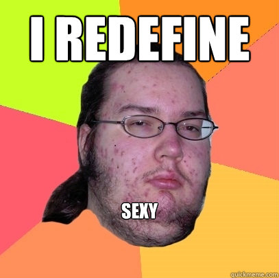 I REDEFINE SEXY - I REDEFINE SEXY  Butthurt Dweller