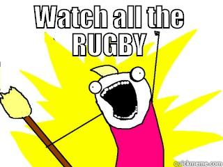 WATCH ALL THE RUGBY  All The Things