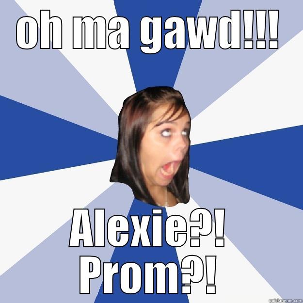 OH MA GAWD!!! ALEXIE?! PROM?! Annoying Facebook Girl