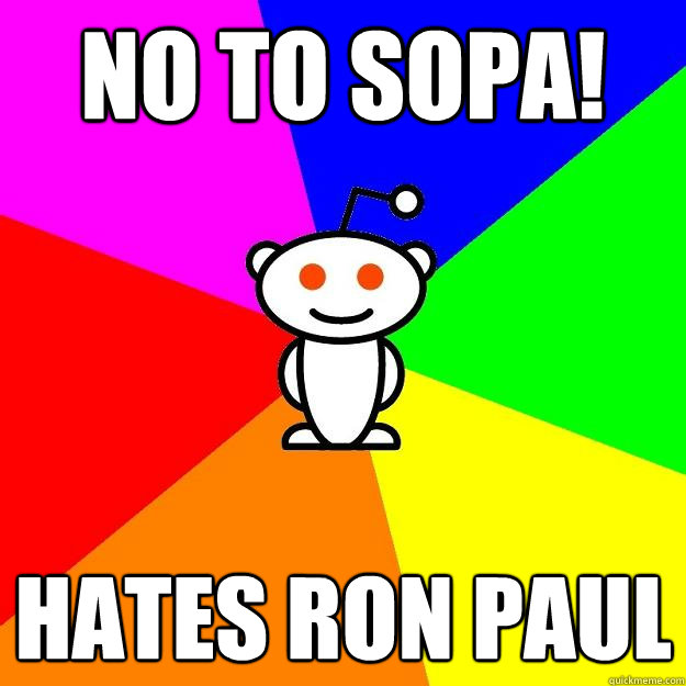 NO TO SOPA! Hates Ron Paul  Reddit Alien