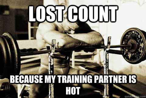 lost count because my training partner is hot  sad gym rat