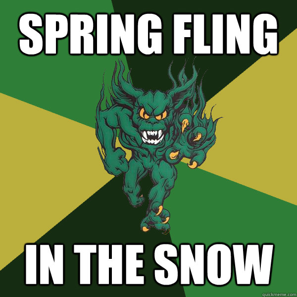 spring fling in the snow - spring fling in the snow  Green Terror