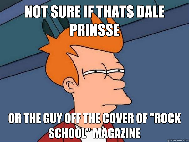 not sure if thats dale prinsse  or the guy off the cover of 