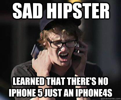 Sad Hipster learned that there's no iphone 5 just an iphone4s  Sad Hipster