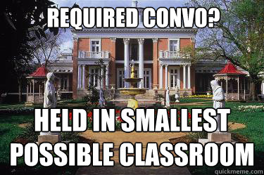 Required convo? HELD in smallest possible classroom  