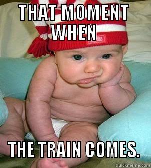 baby train - THAT MOMENT WHEN THE TRAIN COMES. Misc