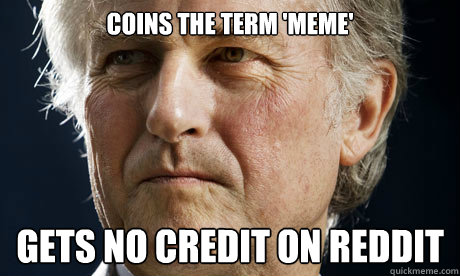 COINS THE TERM 'MEME' GETS NO CREDIT ON REDDIT  