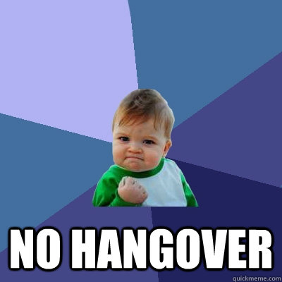  no hangover  Success Kid