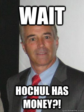 Wait Hochul has Money?!  