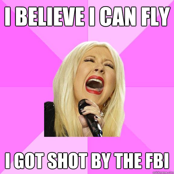 I BELIEVE I CAN FLY I GOT SHOT BY THE FBI  Wrong Lyrics Christina