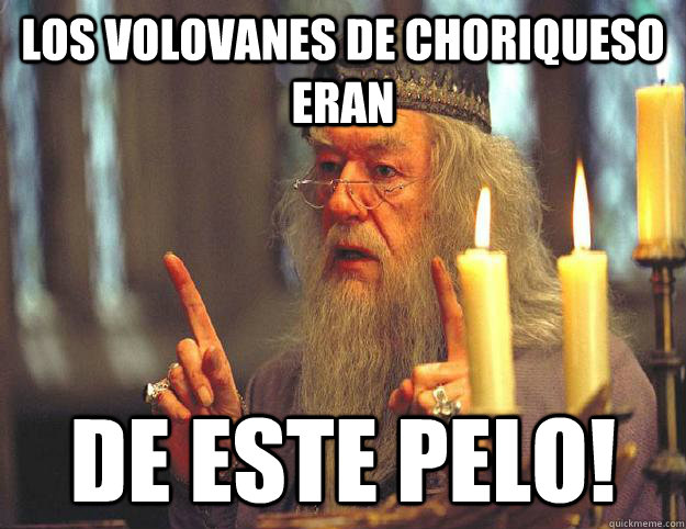 los volovanes de choriqueso eran de este pelo!  Scumbag Dumbledore