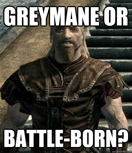 greymane or battle-born? - greymane or battle-born?  skyrim