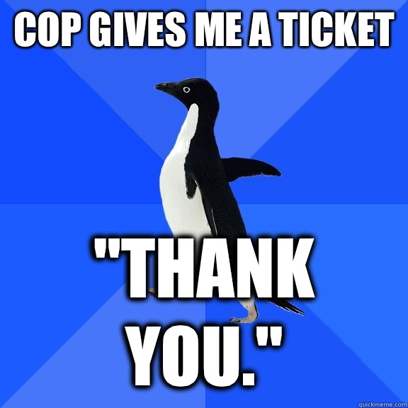 Cop gives me a ticket  