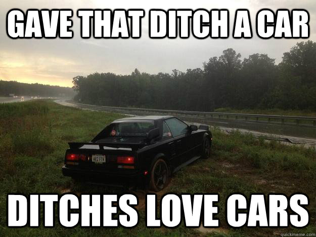 Gave that ditch a car ditches love cars - Gave that ditch a car ditches love cars  Misc