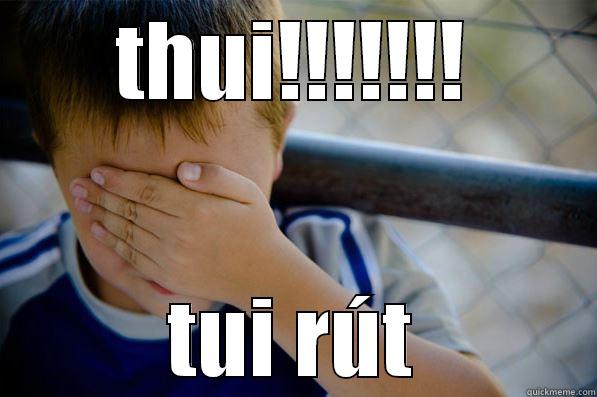 THUI!!!!!!! TUI RÚT Confession kid