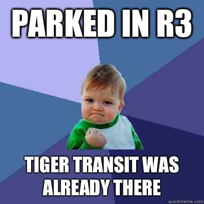 Parked in R3  Tiger transit was already there  Success Kid