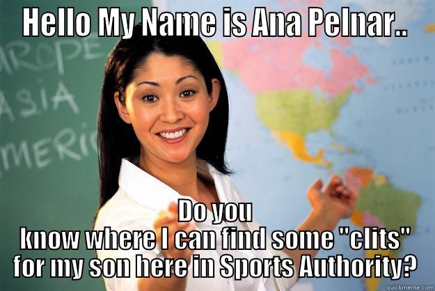 HELLO MY NAME IS ANA PELNAR.. DO YOU KNOW WHERE I CAN FIND SOME 