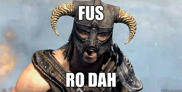 Fus ro dah  