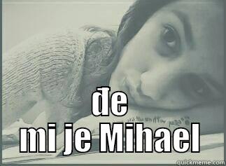  ĐE MI JE MIHAEL Misc