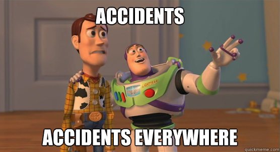 Accidents  Accidents everywhere  Toy Story Everywhere