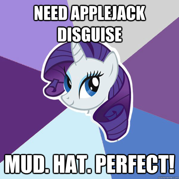 Need Applejack Disguise Mud. Hat. Perfect!  Rarity