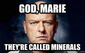 god, marie they're called minerals - god, marie they're called minerals  Lets get some fucking minerals