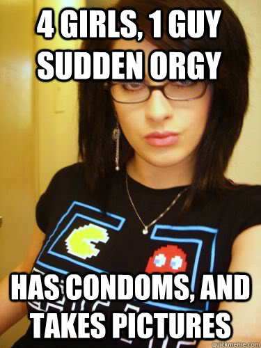 4 Girls 1 Guy Sudden Orgy Has Condoms And Takes Pictures Cool Chick Carol Quickmeme 