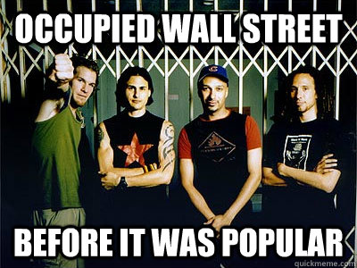 Occupied Wall street before it was popular - Occupied Wall street before it was popular  Hipster RATM