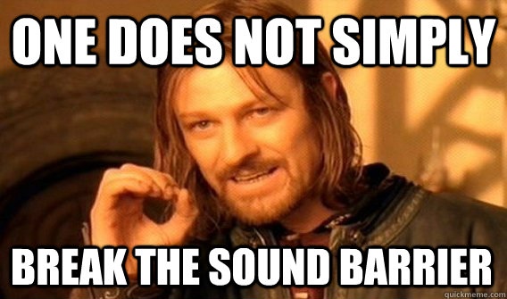 ONE DOES NOT SIMPLY BREAK THE SOUND BARRIER - ONE DOES NOT SIMPLY BREAK THE SOUND BARRIER  One Does Not Simply