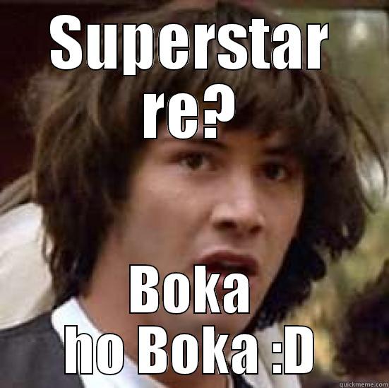 boka prasthan - SUPERSTAR RE? BOKA HO BOKA :D conspiracy keanu