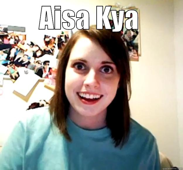 AISA KYA  Overly Attached Girlfriend