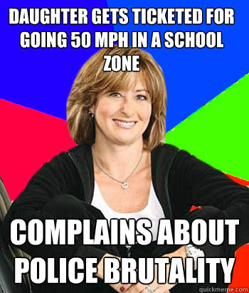 daughter Gets ticketed for going 50 mph in a school zone complains about police brutality  Sheltering Suburban Mom