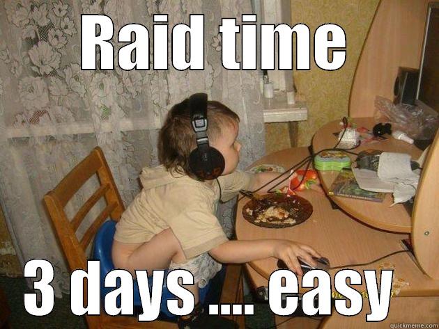 RAID TIME 3 DAYS .... EASY  Misc