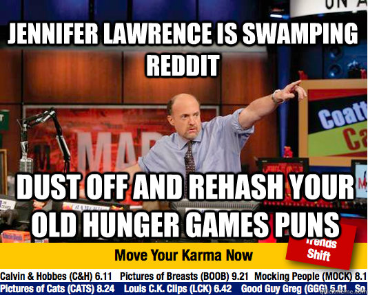 Jennifer Lawrence is swamping reddit Dust off and rehash your old Hunger Games puns  Mad Karma with Jim Cramer