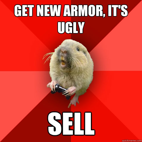 Get new armor, it's ugly Sell - Get new armor, it's ugly Sell  Gaming Gopher