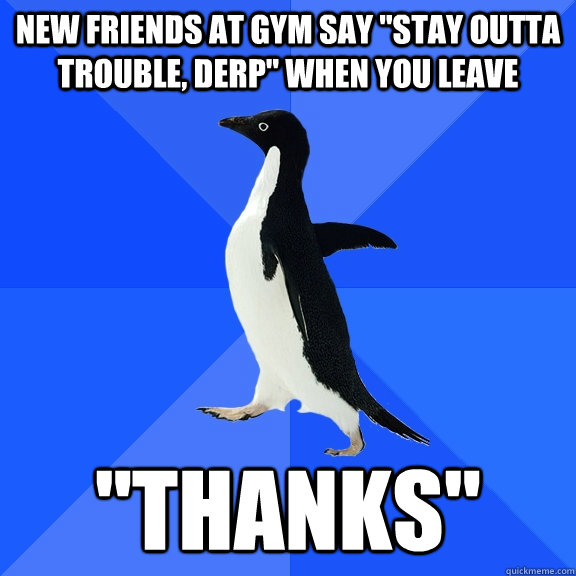 New friends at gym say 